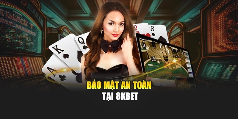 Bảo mật an toàn tại 8KBET