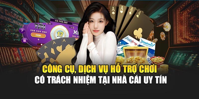 Công cụ, dịch vụ hỗ trợ chơi có trách nhiệm tại nhà cái uy tín