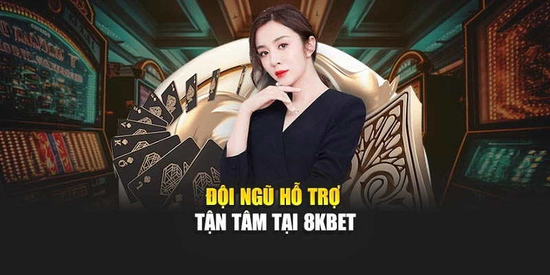 Đội ngũ hỗ trợ tận tâm tại 8KBET