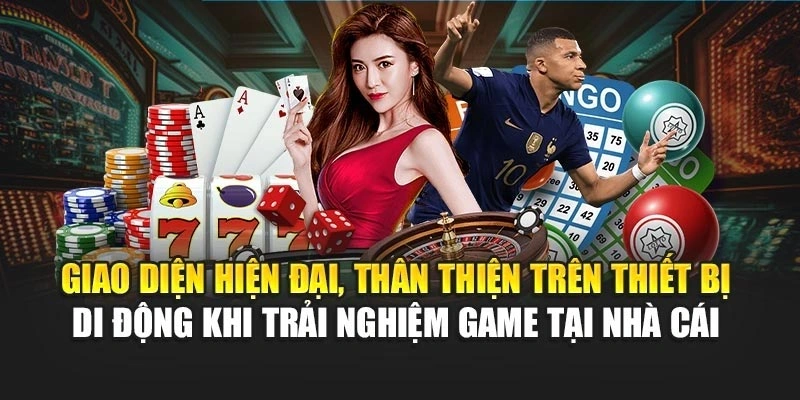 Giao diện hiện đại, thân thiện trên thiết bị di động khi trải nghiệm game tại nhà cái
