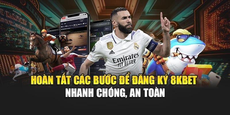 Hoàn tất các bước để đăng ký 8KBET nhanh chóng, an toàn