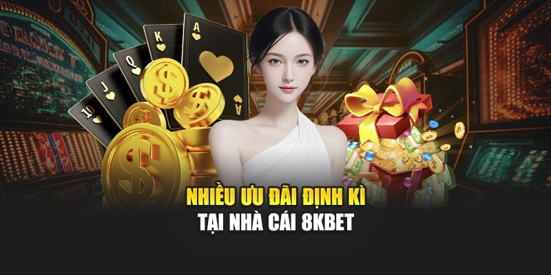 Nhiều ưu đãi định kì tại nhà cái 8KBET