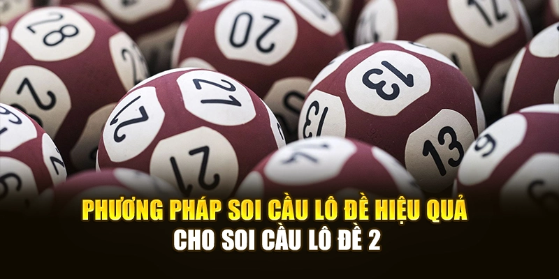 Phương pháp soi cầu lô đề hiệu quả