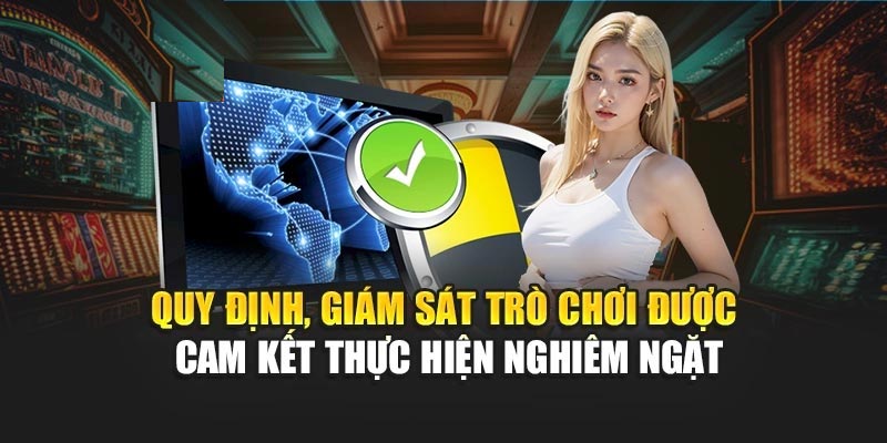Quy định, giám sát trò chơi được cam kết thực hiện nghiêm ngặt