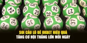Soi Cầu Lô Đề 8KBET Hiệu Quả, Tăng Cơ Hội Thắng Lớn Mỗi Ngày
