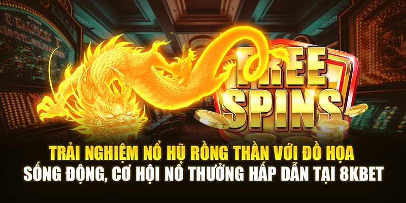 Trải nghiệm Nổ Hũ Rồng Thần với đồ họa sống động, cơ hội nổ thưởng hấp dẫn tại 8KBET