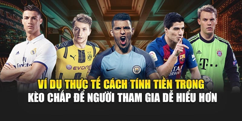 Ví dụ thực tế cách tính tiền trong kèo chấp để người tham gia dễ hiểu hơn